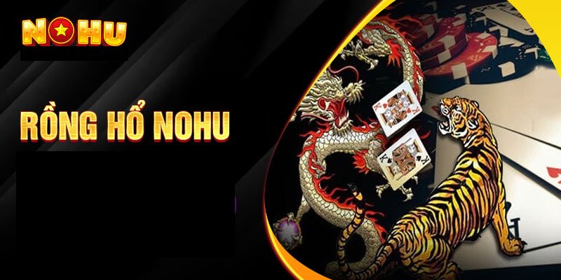 game rồng hổ Nohu