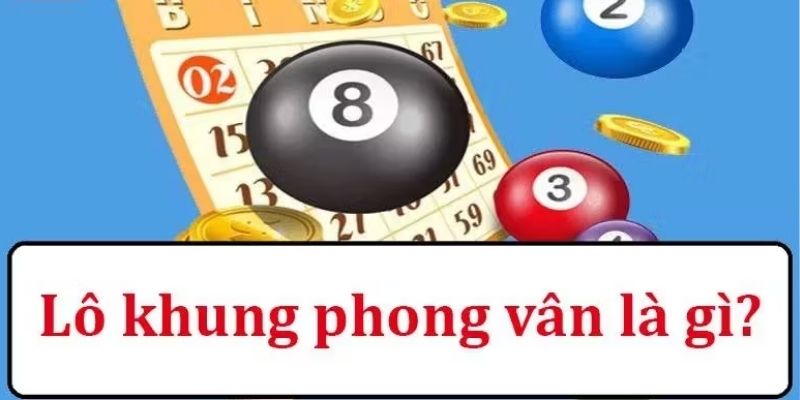 Lô khung Phong Vân: Bật mí cách soi cầu và chốt số hiệu quả