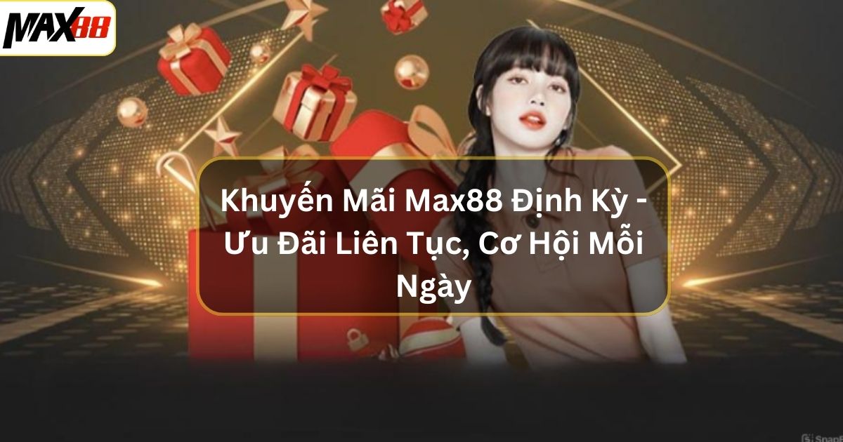 Khuyến mãi định kỳ Max88